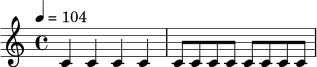 \relative c' {
\time 4/4
\tempo 4 = 104
c4 c c c |
c8 c c c c c c c |
}