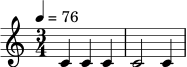\relative c' {
\time 3/4
\tempo 4 = 76
c4 c4 c4 | c2 c4
}