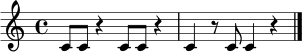 \relative c' {
\time 4/4
c8 c8 r4 c8 c8 r4 | c4 r8 c8 c4 r4 \bar "|."
}