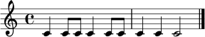 
\relative c' {
\time 4/4
c4 c8 c c4 c8 c |
c4 c c2 \bar "|."
}
