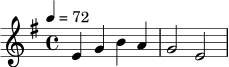 \relative c' {
\key e \minor
\time 4/4
\tempo 4 = 72
e4 g b a | g2 e2 |
}