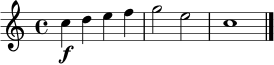 \relative c'' { \clef treble \time 4/4 c4\f d e f | g2 e | c1 \bar "|." }