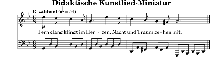 \version "2.22.0"
\header { title = "Didaktische Kunstlied-Miniatur" tagline = ##f }
melodie = \relative c'' {
\key g \minor
\time 6/8
\tempo "Erzählend" 4.=54
d4\p c8 bes4 a8 | g4. d'4 c8 | bes4 a8 g4 fis8 | g2. \bar "|."
}
text = \lyricmode { Fern -- klang klingt im Her -- zen, Nacht und Traum ge -- hen mit. }
begleitung = \relative c {
\clef bass
\key g \minor
\time 6/8
g8 d' bes d bes d | g, d' bes d bes d | d, a' fis a fis a | g, d' bes d bes d |
}
\score {
<<
\new Staff = "Singstimme" <<
\new Voice = "mel" { \melodie }
\new Lyrics \lyricsto "mel" { \text }
>>
\new Staff = "Klavier" { \begleitung }
>>
\layout { }
\midi { }
}