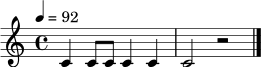 \relative c' { \set Staff.midiInstrument = "acoustic grand" \tempo 4 = 92 \clef treble \time 4/4 c4 c8 c8 c4 c4 | c2 r2 \bar "|." }