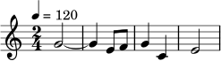 \relative c' {
\key c \major
\time 2/4
\tempo 4 = 120
g'2~ | g4 e8 f | g4 c, | e2
}