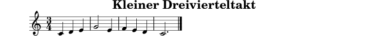 
X:1
T:Kleiner Dreivierteltakt
M:3/4
L:1/4
K:C
C D E | G2 E | F E D | C3 |]
