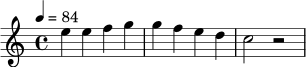 \relative c'' { \tempo 4 = 84 e4 e f g | g4 f e d | c2 r2 | }