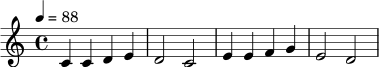 \relative c' {
\key c \major
\time 4/4
\tempo 4 = 88
c4 c d e | d2 c |
e4 e f g | e2 d |
}