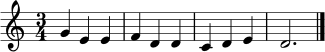 \relative c'' {
\clef treble
\time 3/4
g4 e e | f d d | c d e | d2. \bar "|."
}