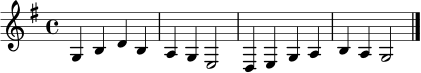 \relative c' { \time 4/4 \key g \major g4 b d b | a g e2 | d4 e g a | b a g2 \bar "|." }