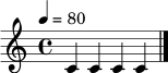 \relative c' { \tempo 4=80 \time 4/4 c4 c c c \bar "|." }
