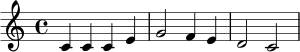 \relative c' {
\key c \major
\time 4/4
c4 c c e | g2 f4 e | d2 c2
}