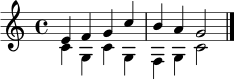 
\relative c' {
  \key c \major
  \time 4/4
  <<
    { e4 f g c | b a g2 | }
    \\
    { c,4 g c g | f g c2 | }
  >>
  \bar "|."
}

