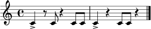 
\relative c' {
  \time 4/4
  c4-> r8 c8 r4 c8 c |
  c4-> r4 c8 c r4 |
  \bar "|."
}
