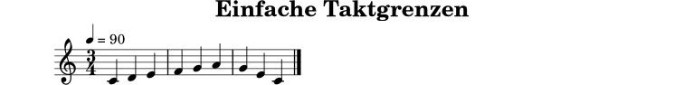 
X:2
T:Einfache Taktgrenzen
M:3/4
L:1/4
Q:1/4=90
K:C
C D E | F G A | G E C |]

