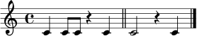 \relative c' { \time 4/4 c4 c8 c8 r4 c4 \bar "||" c2 r4 c4 \bar "|." }