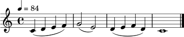 \relative c' {
\clef treble
\key c \major
\time 4/4
\tempo 4 = 84
c4( d e f) | g2( e) | d4( e f d) | c1 \bar "|."
}
