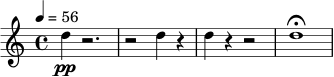 
\relative c'' {
  \tempo 4 = 56
  \time 4/4
  d4\pp r2. |
  r2 d4 r4 |
  d4 r4 r2 |
  d1\fermata
}
