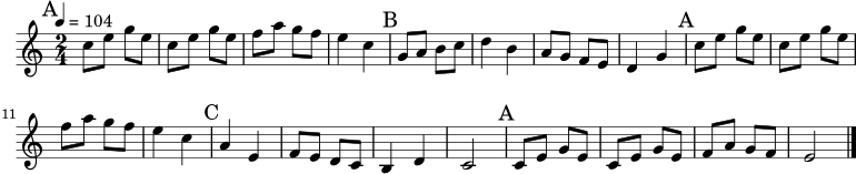 \relative c'' {
\time 2/4
\key c \major
\tempo 4 = 104
\mark \markup { "A" }
c8 e g e | c8 e g e | f8 a g f | e4 c4 |
\mark \markup { "B" }
g8 a b c | d4 b4 | a8 g f e | d4 g4 |
\mark \markup { "A" }
c8 e g e | c8 e g e | f8 a g f | e4 c4 |
\mark \markup { "C" }
a4 e4 | f8 e d c | b4 d4 | c2 |
\mark \markup { "A" }
c8 e g e | c8 e g e | f8 a g f | e2 \bar "|."
}