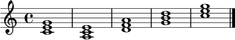 
\relative c' {
  \key c \major
  \time 4/4
  <c e g>1 | <a c e>1 | <d f a>1 | <g b d>1 | <c e g>1 \bar "|."
}
