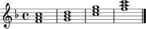 
\relative c' {
  \key f \major
  \time 4/4
  <f a c>1 |
  <g bes d>1 |
  <c e g>1 |
  <f a c>1 \bar "|."
}
