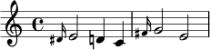 
\relative c' {
  \time 4/4
  \key c \major
  \grace { dis16 } e2 d4 c |
  \grace { fis16 } g2 e2 |
}
