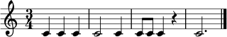 \relative c' {
\clef treble
\time 3/4
c4 c c | c2 c4 | c8 c c4 r | c2. \bar "|."
}