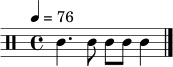 \relative c' { \clef percussion \time 4/4 \tempo 4 = 76 c4. c8 c8 c8 c4 \bar "|." }