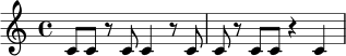 \relative c' {
\clef treble
\time 4/4
c8 c r c c4 r8 c |
c8 r c c r4 c4 |
}