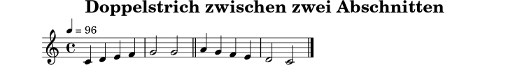 
X:3
T:Doppelstrich zwischen zwei Abschnitten
M:4/4
L:1/4
Q:1/4=96
K:C
C D E F | G2 G2 || A G F E | D2 C2 |]
