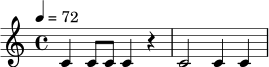 \relative c' {
\time 4/4
\tempo 4 = 72
c4 c8 c8 c4 r4 | c2 c4 c4
}
