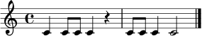 \relative c' {
\clef treble
\time 4/4
c4 c8 c c4 r4 | c8 c c4 c2 \bar "|."
}