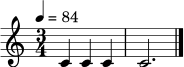\relative c' { \tempo 4=84 \time 3/4 c4 c4 c4 | c2. \bar "|." }
