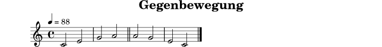 
X:3
T:Gegenbewegung
M:4/4
L:1/4
Q:1/4=88
K:C
C2 E2 | G2 A2 || A2 G2 | E2 C2 |]
