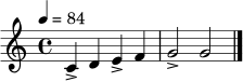 
\relative c' {
  \time 4/4
  \key c \major
  \tempo 4 = 84
  c4-> d e-> f | g2-> g | \bar "|."
}
