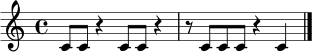 \relative c' {
\time 4/4
c8 c8 r4 c8 c8 r4 |
r8 c8 c8 c8 r4 c4 |
\bar "|."
}