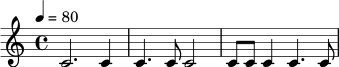 \relative c' {
\tempo 4=80
\time 4/4
c2. c4 |
c4. c8 c2 |
c8 c8 c4 c4. c8 |
}