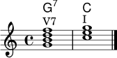 
<<
  \new ChordNames \chordmode {
    g1:7 c
  }
  \new Staff {
    \key c \major
    \time 4/4
    <g' b' d'' f''>1^\markup { V7 } | <c'' e'' g''>^\markup { I } \bar "|."
  }
>>
