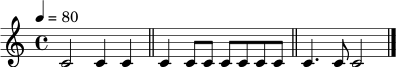 \relative c' {
\clef treble
\time 4/4
\tempo 4 = 80
c2 c4 c4 \bar "||"
c4 c8 c8 c8 c8 c8 c8 \bar "||"
c4. c8 c2 \bar "|."
}
