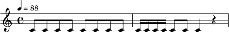 \relative c' {
\tempo 4=88
\time 4/4
c8 c8 c8 c8 c8 c8 c8 c8 |
c16 c16 c16 c16 c8 c8 c4 r4 |
}