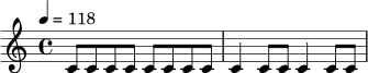 
\relative c' {
  \time 4/4
  \tempo 4 = 118
  c8 c c c c c c c |
  c4 c8 c c4 c8 c |
}
