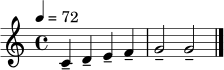 
\relative c' {
  \time 4/4
  \key c \major
  \tempo 4 = 72
  c4-- d-- e-- f-- | g2-- g-- | \bar "|."
}

