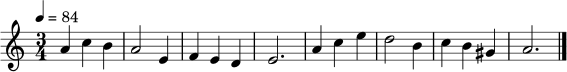 \relative c'' {
\clef treble
\key a \minor
\time 3/4
\tempo 4 = 84
a4 c b |
a2 e4 |
f4 e d |
e2. |
a4 c e |
d2 b4 |
c4 b gis |
a2.
\bar "|."
}