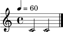 \relative c' { \tempo 4=60 \time 4/4 c2 c2 \bar "|." }