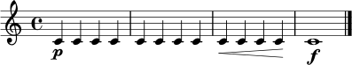\relative c' {
\time 4/4
c4\p c c c | c4 c c c | c4\< c c c\! | c1\f \bar "|."
}