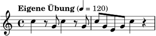 
\relative c'' {
  \key c \major
  \time 4/4
  \tempo "Eigene Übung" 4 = 120
  c4 r8 g8 c4 r8 g8 |
  c8 g e g c4 r4 |
}

