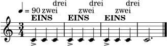 \version "2.24.0"
\header { tagline = ##f }
\score {
\new Staff \relative c' {
\clef treble
\time 3/4
\tempo 4 = 90
c4->^\markup { \bold "EINS" } c^\markup { "zwei" } c^\markup { "drei" } |
c4->^\markup { \bold "EINS" } c^\markup { "zwei" } c^\markup { "drei" } |
c4->^\markup { \bold "EINS" } c^\markup { "zwei" } c^\markup { "drei" } |
c2. \bar "|."
}
\layout { }
\midi { }
}