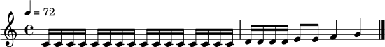 \relative c' {
\time 4/4
\tempo 4 = 72
c16 c16 c16 c16 c16 c16 c16 c16 c16 c16 c16 c16 c16 c16 c16 c16 \bar "|"
d16 d16 d16 d16 e8 e8 f4 g4 \bar "|."
}
