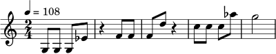 \relative c' { \time 2/4 \tempo 4=108 g8 g g ees' | r4 f8 f f d' | r4 c8 c c aes' | g2 | }
