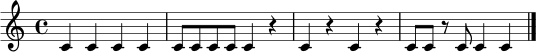 
\relative c' {
  \clef treble
  \time 4/4
  c4 c c c | c8 c c8 c c4 r | c4 r c r | c8 c r c c4 c \bar "|."
}
